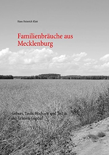 Familienbräuche aus Mecklenburg: Geburt, Taufe, Hochzeit und Tod in der Griesen Gegend