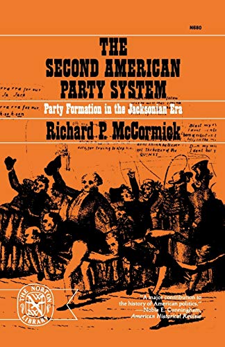 Second Amer Party System: Party Formation in the Jacksonian Era (Norton Library)