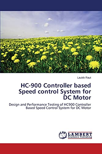 HC-900 Controller based Speed control System for DC Motor: Design and Performance Testing of HC900 Controller Based Speed Control System for DC Motor