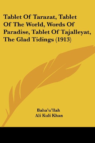 Tablet Of Tarazat, Tablet Of The World, Words Of Paradise, Tablet Of Tajalleyat, The Glad Tidings (1913)
