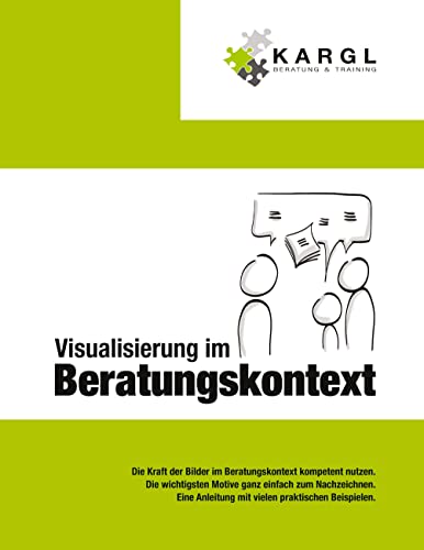 Visualisierung im Beratungskontext: Die Kraft der Bilder im Beratungskontext kompetent nutzen