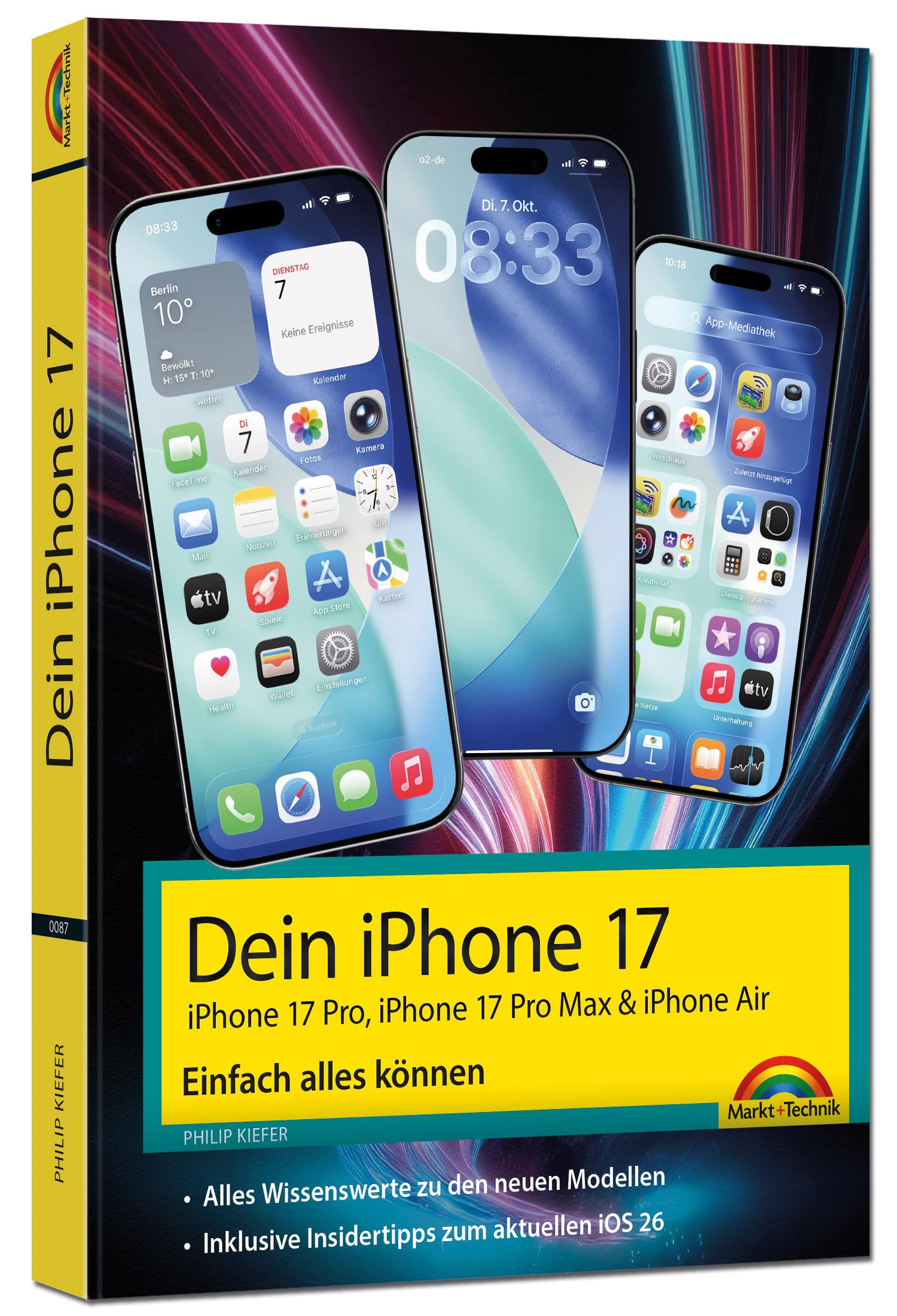 Dein iPhone 17 - iPhone 17, iPhone 17 Pro, iPhone 17 Pro Max oder iPhone Air – Einfach alles können: - Die Anleitung zu allen neuen iPhones. Aktuell zu iOS 26 - Für Einsteiger und Fortgeschrittene
