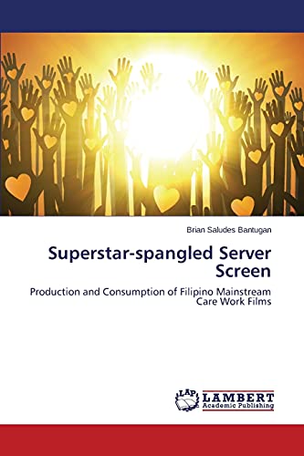 Superstar-spangled Server Screen: Production and Consumption of Filipino Mainstream Care Work Films