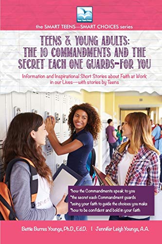 The 10 Commandments and the Secret Each One Guards--FOR YOU: For Teens and Young Adults (Smart Teens-Smart Choices / Teens & Young Adults, Band 1)