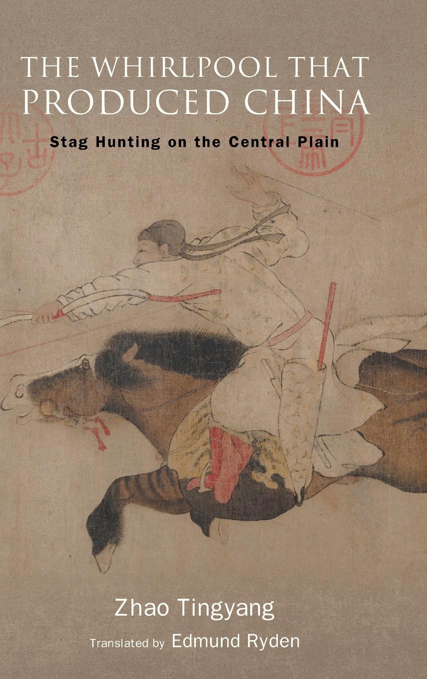 The Whirlpool That Produced China: Stag Hunting on the Central Plain (Suny Series in Chinese Philosophy and Culture)