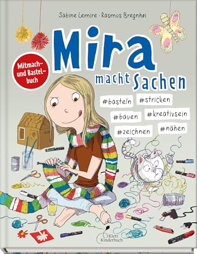 Mira macht Sachen – #basteln #stricken #bauen #kreativsein #zeichnen #nähen: Das kreative Bastel- und Mitmachbuch zur beliebten Comic-Reihe!