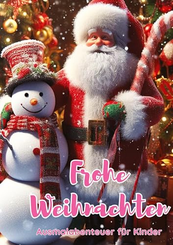 Sterne, Schneemänner und Geschenke: Ein festliches Ausmalabenteuer für Kinder: weihnachtliche Ausmalbilder