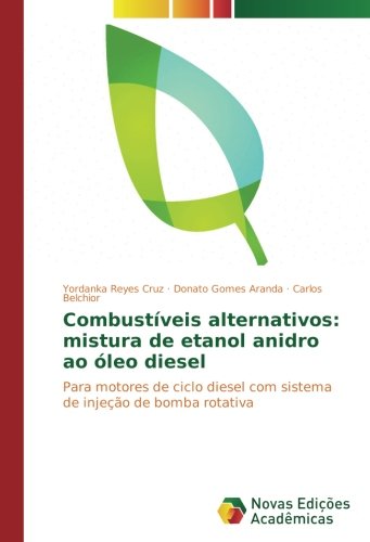 Combustíveis alternativos: mistura de etanol anidro ao óleo diesel: Para motores de ciclo diesel com sistema de injeção de bomba rotativa
