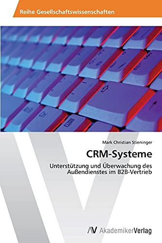 CRM-Systeme: Unterstützung und Überwachung des Außendienstes im B2B-Vertrieb