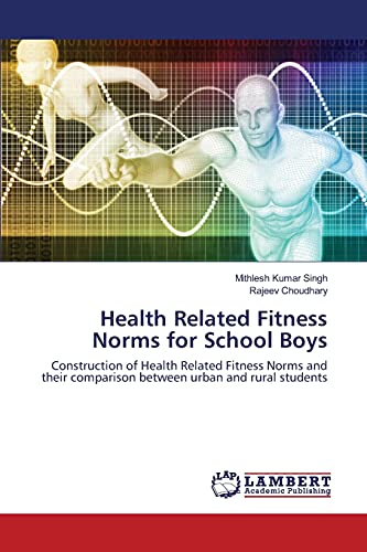 Health Related Fitness Norms for School Boys: Construction of Health Related Fitness Norms and their comparison between urban and rural students