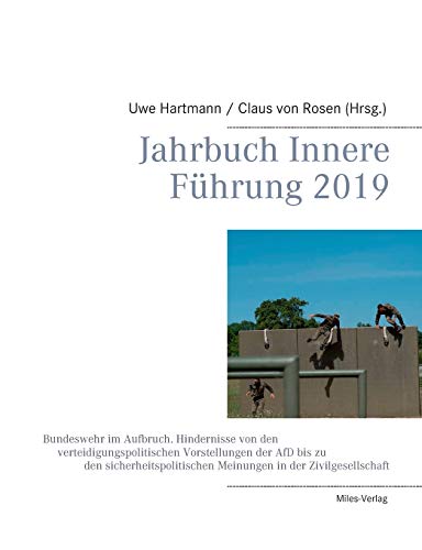 Jahrbuch Innere Führung 2019: Bundeswehr im Aufbruch. Hindernisse von den verteidigungspolitischen Vorstellungen der AfD bis zu den sicherheitspolitischen Meinungen in der Zivilgesellschaft