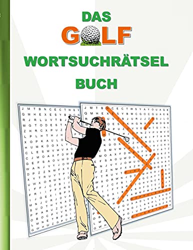 DAS GOLF WORTSUCHRÄTSEL BUCH: Rätsel Suchsel Worträtsel Spielen Golfplatz Golfspieler Weihnachten Geburtstag Ostern Halloween Nikolaus Geburtstag ... Senioren Rentner Studenten Schüler Schule