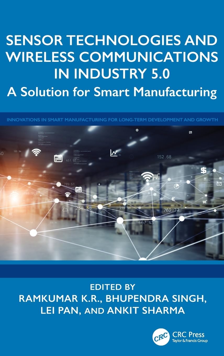 Sensor Technologies and Wireless Communications in Industry 5.0: A Solution for Smart Manufacturing (Innovations in Smart Manufacturing for Long-term Development and Growth)