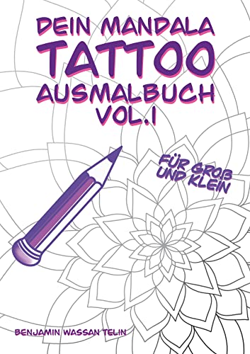 Dein Mandala Tattoo Ausmalbuch (Dein Tattoo Ausmalbuch, Band 1)