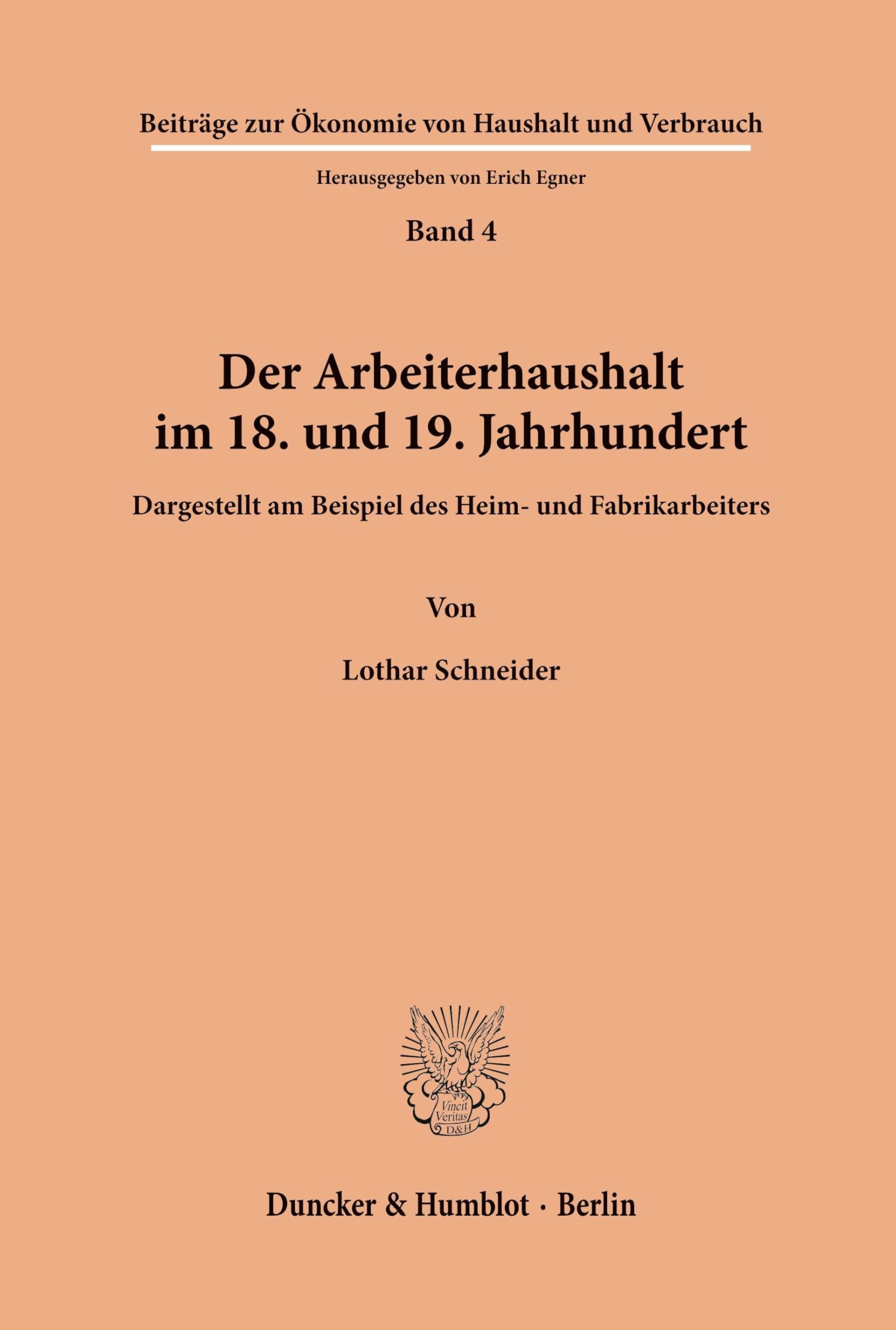 Der Arbeiterhaushalt im 18. und 19. Jahrhundert.: Dargestellt am Beispiel des Heim- und Fabrikarbeiters. (Beiträge zur Ökonomie von Haushalt und Verbrauch)