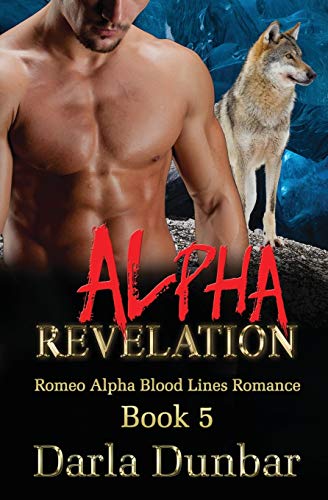 Alpha Revelation (Romeo Alpha Blood Lines Romance Series, Band 5)