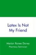 Latex Is Not My Friend