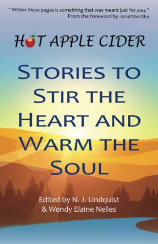 Hot Apple Cider: Stories to Stir the Heart and Warm the Soul (Hot Apple Cider Books, Band 1)