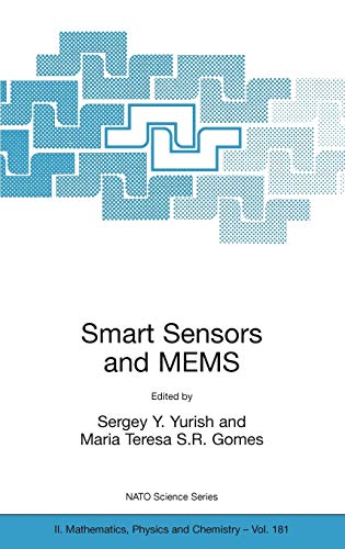 Smart Sensors and MEMS: Proceedings of the NATO Adavanced Study Institute on Smart Sensors and MEMS, Povoa de Varzim, Portugal 8 - 19 September 2003 ... Physics and Chemistry, 181, Band 181)