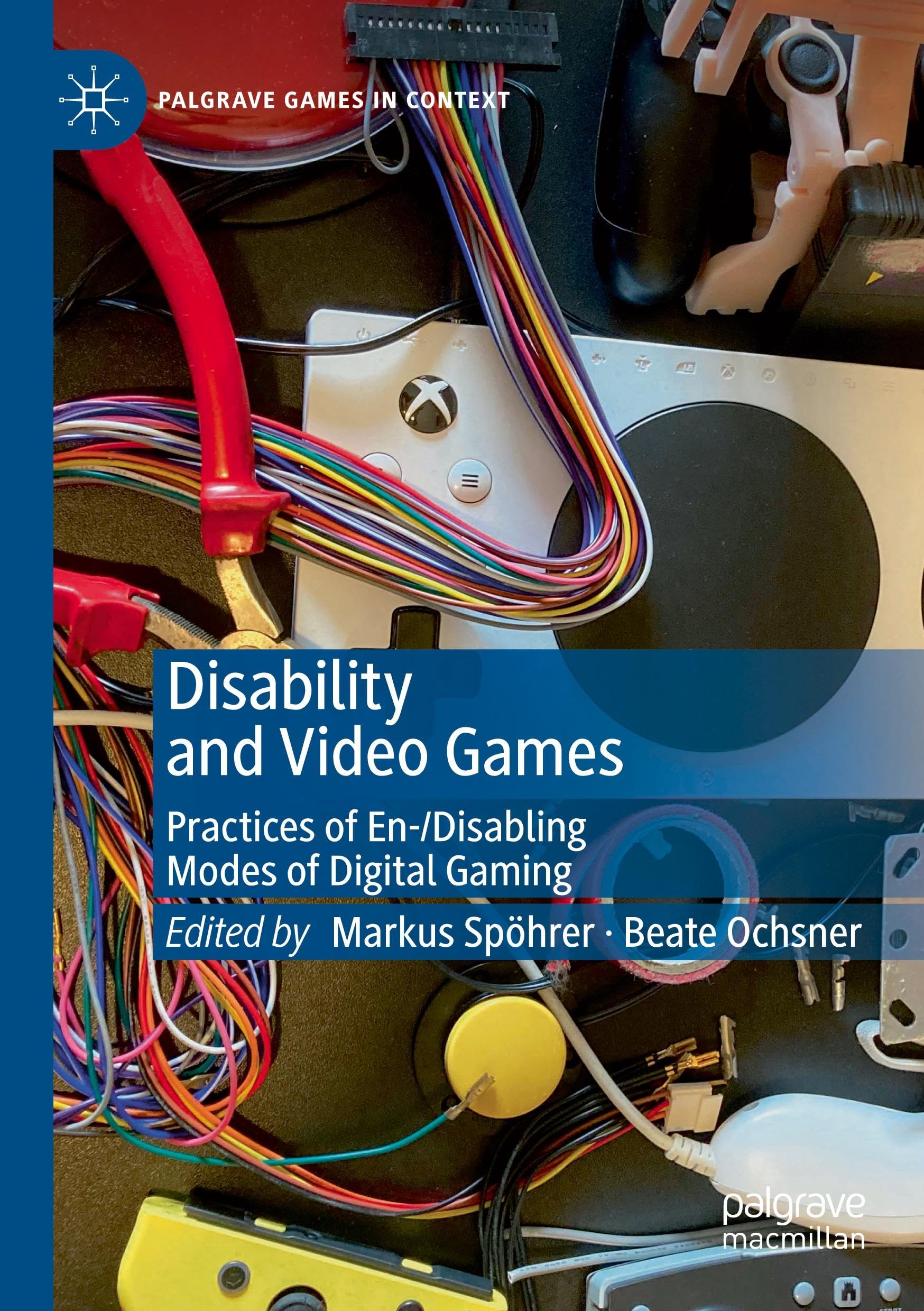 Disability and Video Games: Practices of En-/Disabling Modes of Digital Gaming (Palgrave Games in Context)