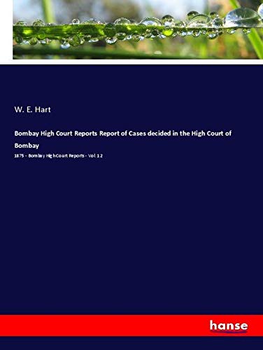 Bombay High Court Reports Report of Cases decided in the High Court of Bombay: 1875 - Bombay High Court Reports - Vol. 12