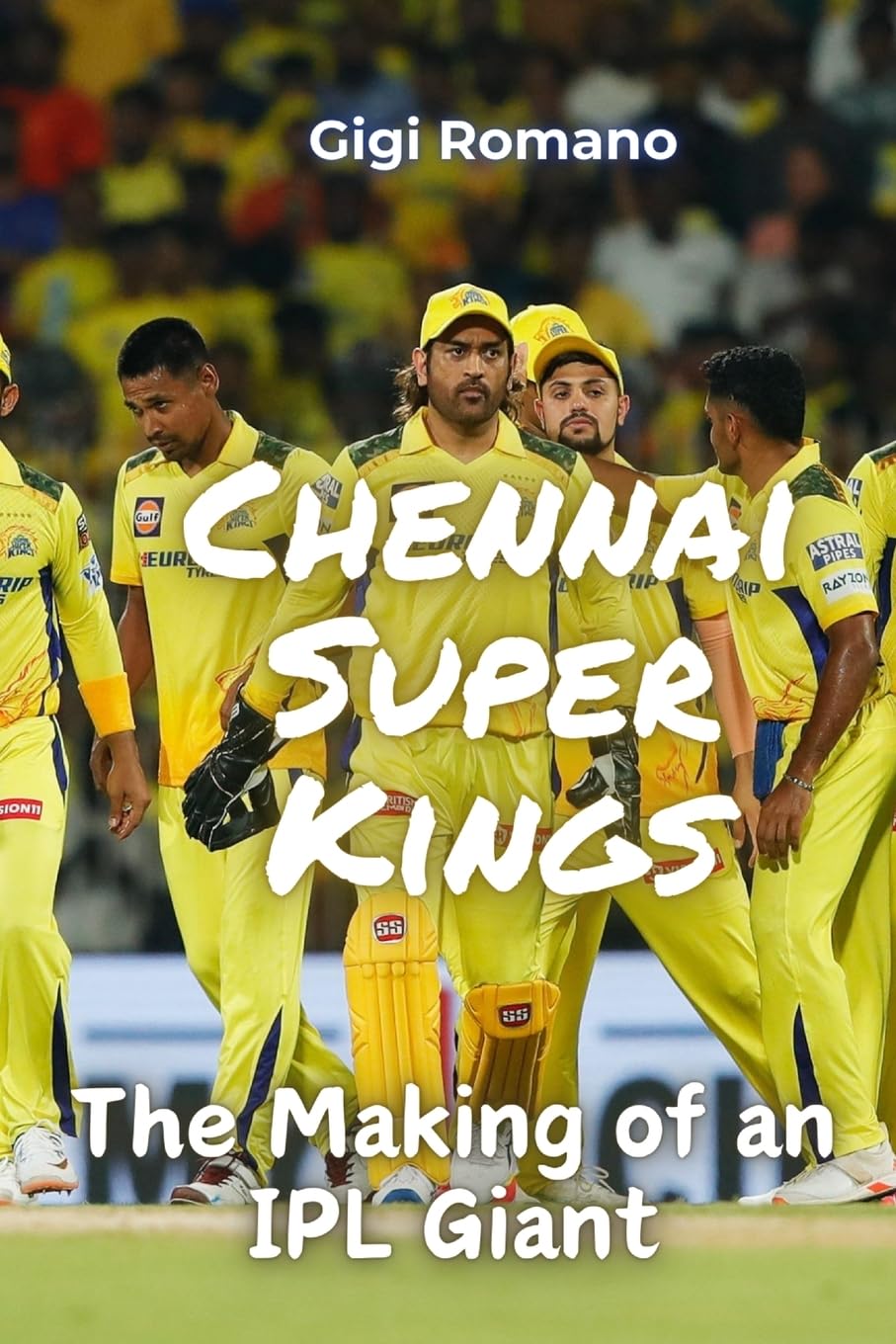 Chennai Super Kings: The Making of an IPL Giant