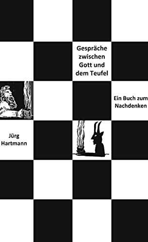 Gespräche zwischen Gott und dem Teufel: Ein Buch zum Nachdenken