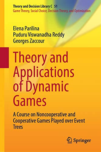 Theory and Applications of Dynamic Games: A Course on Noncooperative and Cooperative Games Played over Event Trees (Theory and Decision Library C, 51, Band 51)
