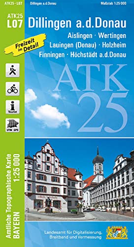 ATK25-L07 Dillingen a.d.Donau (Amtliche Topographische Karte 1:25000): Aislingen, Wertingen, Lauingen (Donau), Holzheim, Finningen, Höchstädt ... Amtliche Topographische Karte 1:25000 Bayern)