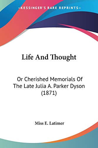 Life And Thought: Or Cherished Memorials Of The Late Julia A. Parker Dyson (1871)