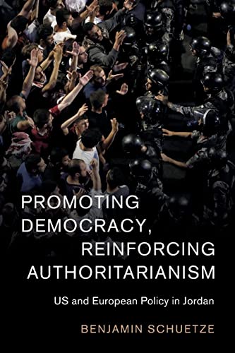 Promoting Democracy, Reinforcing Authoritarianism: Us and European Policy in Jordan (Cambridge Middle East Studies, 57)