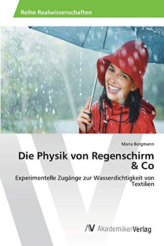 Die Physik von Regenschirm & Co: Experimentelle Zugänge zur Wasserdichtigkeit von Textilien