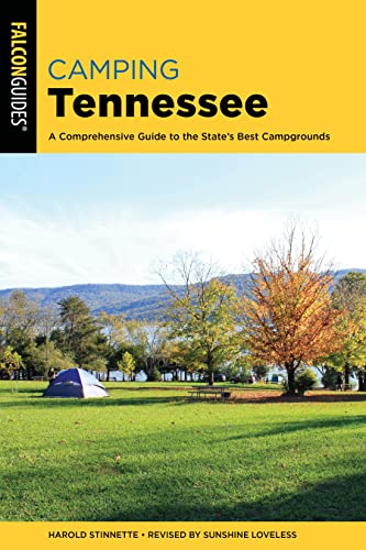 Camping Tennessee: A Comprehensive Guide to the State's Best Campgrounds, Second Edition (The Falcon Guides: State Camping)