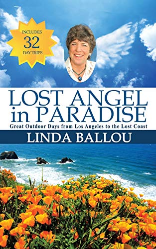 Lost Angel in Paradise: Outdoor Days from L.A. to the Lost Coast of California: Great Outdoor Days from Los Angeles to the Lost Coast of California (Lost Angel Adventures, Band 1)
