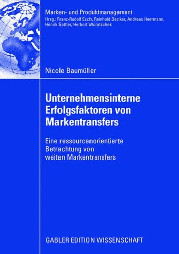 Unternehmensinterne Erfolgsfaktoren von Markentransfers: Eine Ressourcenorientierte Betrachtung von weiten Markentransfers (Marken- und Produktmanagement) (German Edition)