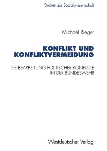 Konflikt und Konfliktvermeidung: Die Bearbeitung Politischer Konflikte In Der Bundeswehr (Studien Zur Sozialwissenschaft) (German Edition)