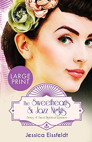 The Sweethearts & Jazz Nights Series of Sweet Historical Romance: LARGE PRINT A Boxed Set: The Complete Romance Collection : The Sweethearts & Jazz ... Sweethearts & Jazz Nights Sweet Hist, Band 5)