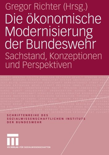 Die Okonomische Modernisierung der Bundeswehr: Sachstand, Konzeptionen und Perspektiven (Schriftenreihe des Sozialwissenschaftlichen Instituts der Bundeswehr) (German Edition)