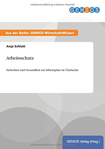Arbeitsschutz: Sicherheit und Gesundheit am Arbeitsplatz ist Chefsache