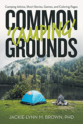 Common 'Camping' Grounds: Camping Advice, Short Stories, Games, and Coloring Pages