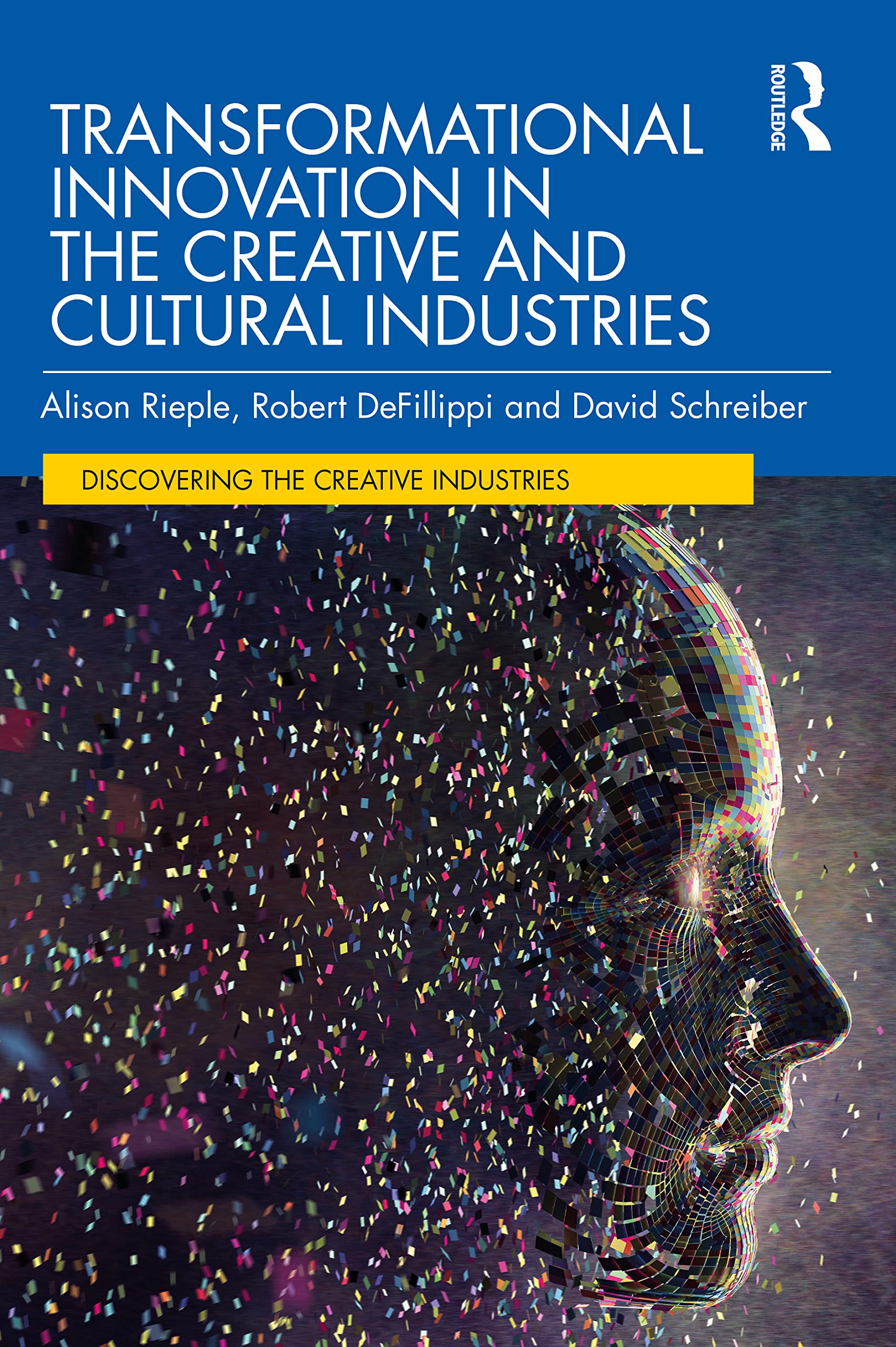 Transformational Innovation in the Creative and Cultural Industries (Discovering the Creative Industries)