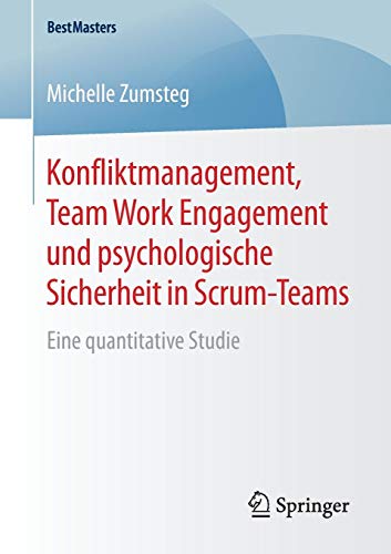 Konfliktmanagement, Team Work Engagement und psychologische Sicherheit in Scrum-Teams: Eine quantitative Studie (BestMasters)