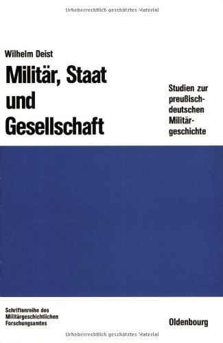 Militär, Staat und Gesellschaft.: Studien zur preußisch-deutschen Militärgeschichte