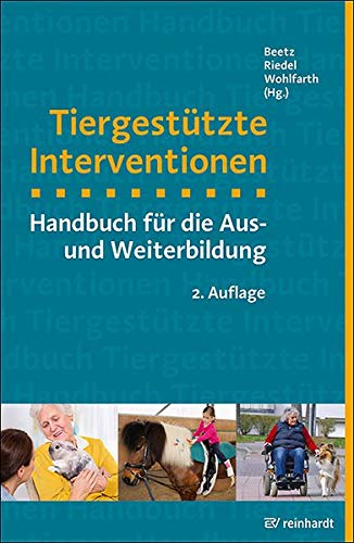 Tiergestützte Interventionen: Handbuch für die Aus- und Weiterbildung (mensch & tier)