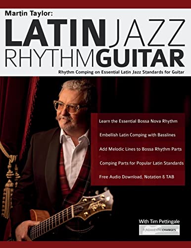 Martin Taylor: Latin Jazz Rhythm Guitar: Rhythm Comping on Essential Latin Jazz Standards for Guitar: Rhythm Guitar Comping on Essential Latin Jazz Standards for Guitar (Learn How to Play Jazz Guitar)
