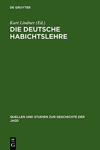 Die deutsche Habichtslehre: das Beizbüchlein und seine Quellen (Quellen und Studien zur Geschichte der Jagd, Band 2)