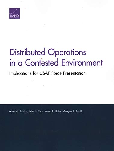 Distributed Operations in a Contested Environment: Implications for USAF Force Presentation (Project Air Force)