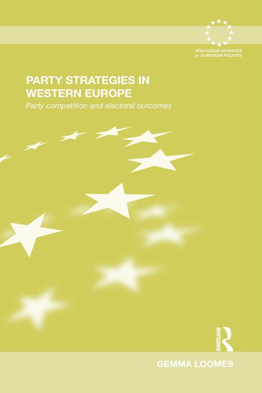 Party Strategies in Western Europe: Party Competition and Electoral Outcomes (Routledge Advances in European Politics)