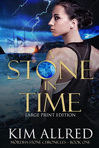 A Stone in Time: A Time Travel Romance Adventure Large Print (Mórdha Stone Chronicles, Band 1)