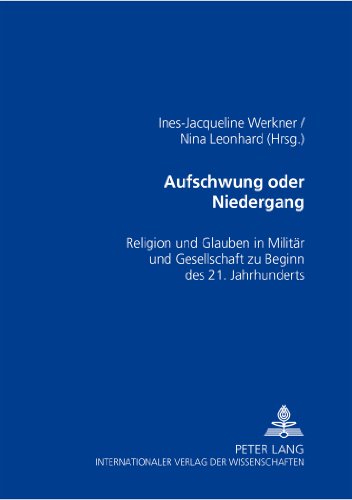 Aufschwung oder Niedergang: Religion und Glauben in Militär und Gesellschaft zu Beginn des 21. Jahrhunderts